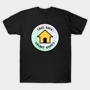 Take Back Vacant Homes - Gentrification Tie Dye Background 2 T-Shirt